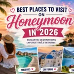 Best Honeymoon Destinations to Visit in 2026